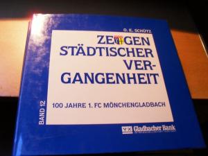 gebrauchtes Buch – Schütz – 100 Jahre 1. FC Mönchengladbach. ZEUGEN STÄDTISCHER VERGANGENHEIT BAND 12