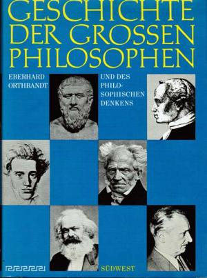 Geschichte der großen Philosophen und des philosophischen Denkens.