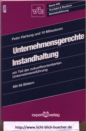 Unternehmensgerechte Instandhaltung - Ein Teil der zukunftsorientierten Unternehmensführung