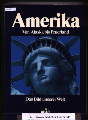 gebrauchtes Buch – Ein ADAC Buch – Amerika - von Alaska bis Feuerland - Das Bild unserer Welt