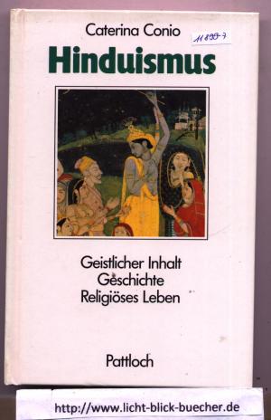 Der Hinduismus - Geistlicher Inhalt, Geschichte, Religiöses Leben (Reihe: Die grossen Religionen)