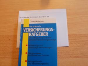 Der praktische Versicherungsratgeber - Der richtige Weg zu einem sinnvollen Versicherungskonzept