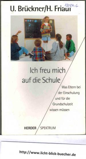 Ich freu mich auf die Schule - Was Eltern bei der Einschulung und für die Grundschulzeit wissen sollten