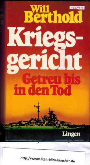 gebrauchtes Buch – Will Berthold – Kriegsgericht - Getreu bis in den Tod