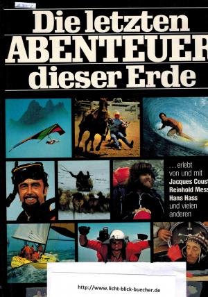 gebrauchtes Buch – Die letzten Abenteuer dieser Erde - erlebt von und mit Jacques Cousteau, Reinhold Messner, Hans Hass