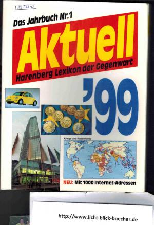 Aktuell '99 - Das Harenberg Lexikon der Gegenwart - Das Jahrbuch Nr. 1