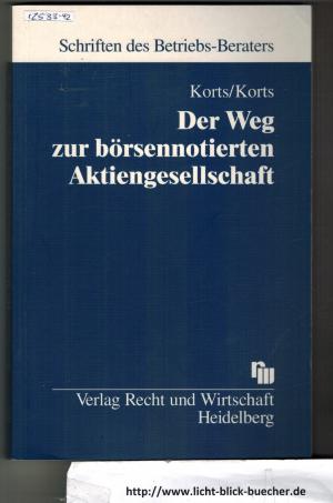 Der Weg zur börsennotierten Aktiengesellschaft - Leitfaden für das Going Public von Unternehmen