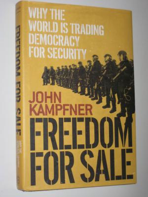 Freedom for Sale: Why the World Is Trading Democracy for Security