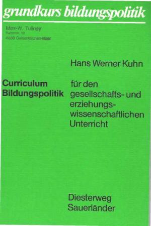 gebrauchtes Buch – Kuhn, Hans Werner – Grundkurs Bildungspolitik. Curriculum Bildungspolitik für den gesellschafts- und erziehungswissenschaftlichen Unterricht