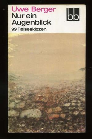 Nur ein Augenblick - 99 Reiseskizzen