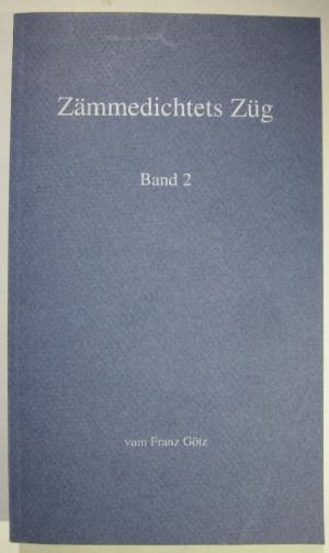 gebrauchtes Buch – Franz Götz – Zämmedichtets Züg., Band 2.