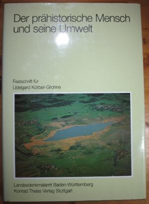 Der prähistorische Mensch und seine Umwelt., Festschrift für Udelgard Körber-Grohne zum 65. Geburtstag.