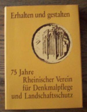 gebrauchtes Buch – Erhalten und gestalten - 75 Jahre Rheinischer Verein für Denkmalpflege und Landschaftsschutz