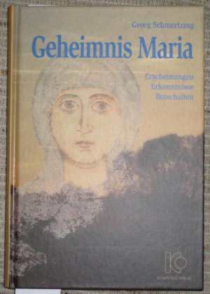 gebrauchtes Buch – Georg Schmertzing – Geheimnis Maria: Erscheinungen, Erkenntnisse, Botschaften.