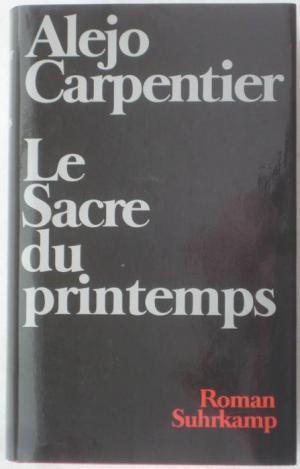 Le Sacre du printemps. Roman. Aus dem spanischen von Anneliese Botond.