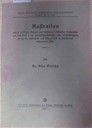 Kastration nach § 14 II des Gesetzes zur Verhütung erbkranken Nachwuchses und nach § 42k des Reichsstrafgesetzbuches unter Berücksichtigung der an der […]