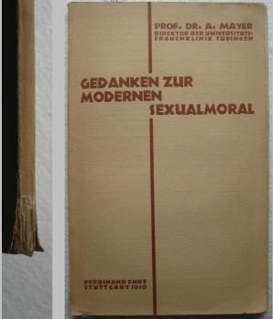 Gedanken zur modernen Sexualmoral. Im Auszug aus Veranlassung des "Landesvereins vom Roten Kreuz" am 21. Februar 1930 in Stuttgart vorgetragen.