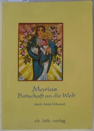 gebrauchtes Buch – Annie Kirkwood – Marias Botschaft an die Welt. Aus dem Amerikanischen von Anna-Christine Raßmann.