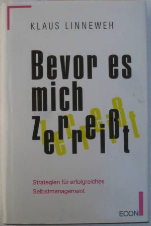 gebrauchtes Buch – Klaus Linneweh – Bevor es mich zerreißt. Strategien für erfolgreiches Selbstmanagement.