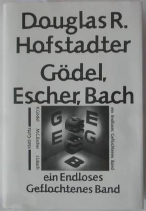 gebrauchtes Buch – Hofstadter, Douglas R – Gödel, Escher, Bach - ein Endloses geflochtenes Band. Aus dem Amerikanischen von Philipp Wolff-Windegg und Hermann Feuersee.