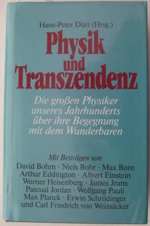 Physik und Transzendenz. Die großen Physiker unseres Jahrhunderts über ihre Begegnung mit dem Wunderbaren. Herausgegeben von Hans-Peter Dürr.