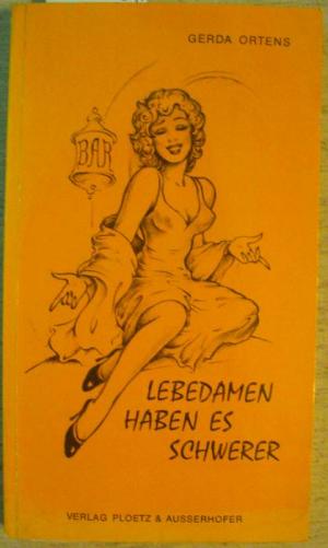 Lebedamen haben es Schwerer. Humoralische Selbstbezichtigung einer Solchen. Anno nimm von Evelyn.