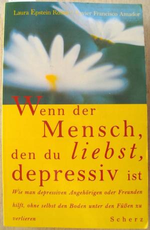 gebrauchtes Buch – Epstein Rosen – Wenn der Mensch, den du liebst, depressiv ist. Wie man depressiven Angehörigen oder Freunden hilft, ohne selbst den Boden unter den Füßen zu verlieren. Aus dem Englischen von Olga Rinne.