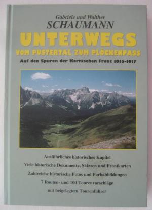 gebrauchtes Buch – Schaumann, Gabriele und Walther Schaumann – Unterwegs vom Pustertal zum Plöckenpass. Auf den Spuren der Karnischen Front 1915-1917. 7 Routen- und 100 Tourenvorschläge / Ausführliches historisches Kapitel / Viele historische Dokumente, Skizzen und Frontkarten / Zahlreiche historische Fotos und Farbabbildungen.