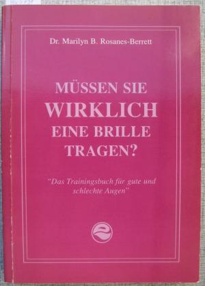 Müssen sie wirklich eine Brille tragen? Das Trainingsbuch für gute und schlechte Augen. Überarbeitung und Gestaltung von Karin Azougarh.