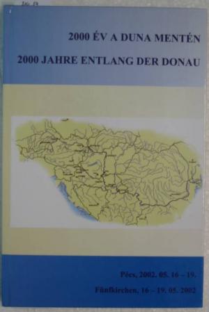 gebrauchtes Buch – 2000 Ev a Duna menten - 2000 Jahre entlang der Donau. Zweisprachiger Tagungsband "Ausschnitte aus der Geschichte entlang der Donau" Pecs 2002. Herausgeber: Direktion der Museen des Kmitates Baranya / Janus-Pannonius-Museum, Pécs