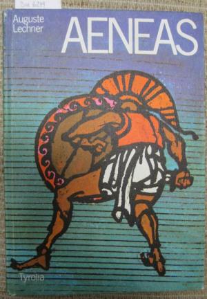 Aeneas - Der Sohn der Göttin. Für die Jugend erzählt von Auguste Lechner. Mit Bildern von Alfred Kunzenmann.