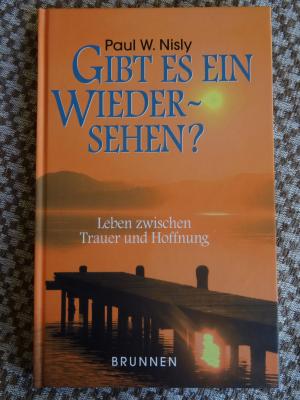 gebrauchtes Buch – Nisly, Paul W – Gibt es ein Wiedersehen? Leben zwischen Trauer und Hoffnung