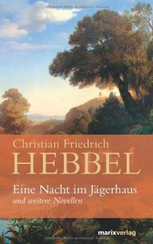 gebrauchtes Buch – Belletristik - Hebbel, Christian Friedrich – Eine Nacht im Jägerhaus und weitere Novellen.