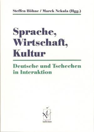 Sprache, Wirtschaft, Kultur. Deutsche und Tschechen in Interaktion