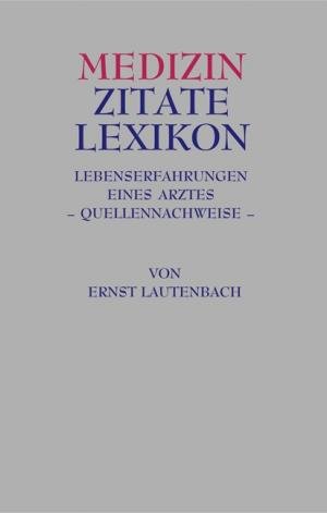 gebrauchtes Buch – Ernst Lautenbach – Medizin Zitate Lexikon gebrauchtes Buch – Ernst Lautenbach – Medizin Zitate Lexikon