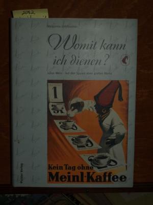 Womit kann ich dienen? Julius Meinl. Auf den Spuren einer großen Marke