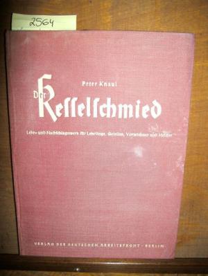 Der Kesselschmied. Lehr- und Nachschlagewerk für Lehrlinge, Gesellen, Vorzeichner und Meister