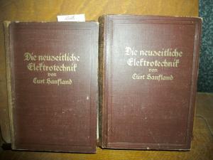 Die neuzeitliche Elektrotechnik. Ein Handbuch zum Studium und zum Nachschlagen in 2 Bänden