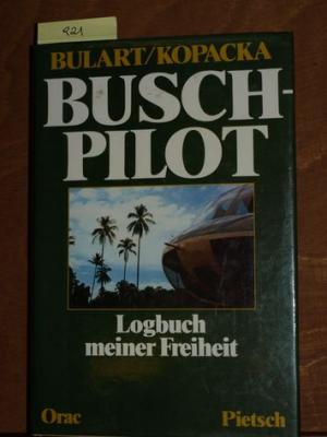 Buschpilot. Logbuch meiner Freiheit