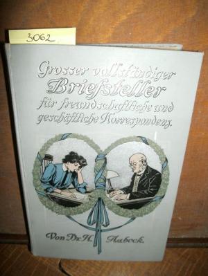 Großer vollständiger Briefsteller für freundschaftliche und geschäftliche Korrespondenz