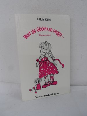 gebrauchtes Buch – Hilda Kühl – Wat de Göörn so seggt...