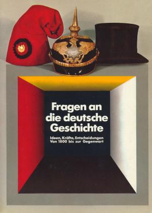 Fragen zur deutschen Geschichte / Ideen, Kräfte, Entscheidungen Von 1800 bis zur Gegenwart / Historische Ausstellung im Reichtagsgebäude in Berlin ( Katalog )