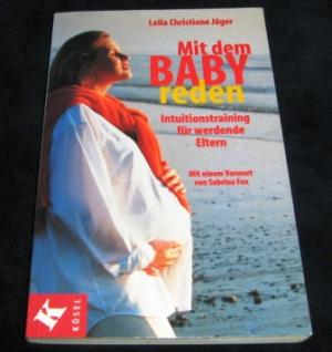 gebrauchtes Buch – Jäger, Leila Chr. – Mit dem Baby reden: Intuitionstranining für werdende Eltern