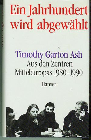 gebrauchtes Buch – Garton Ash – Ein Jahrhundert wird abgewählt.