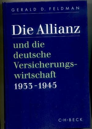 gebrauchtes Buch – Feldman, Gerald D – Die Allianz und die deutsche Versicherungswirtschaft 1933-1945