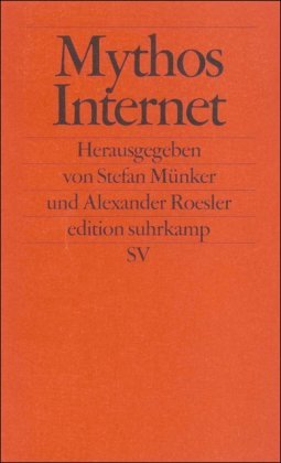 neues Buch – Roesler, Alexander und Stefan Münker – Mythos Internet (edition suhrkamp) / Hrsg. v. Stefan Münker und Alexander Roesler; Edition Suhrkamp; 2010