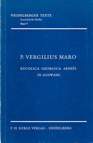 Bucolica / Georgica / Aeneis in Auswahl (= Heidelberger Texte, Lateinische Reihe, 4)