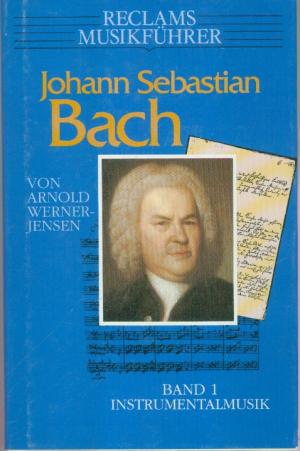 gebrauchtes Buch – Arnold Werner-Jensen – Johann Sebastian Bach - Reclams Musikführer - Band 1 - Instrumentalmusik