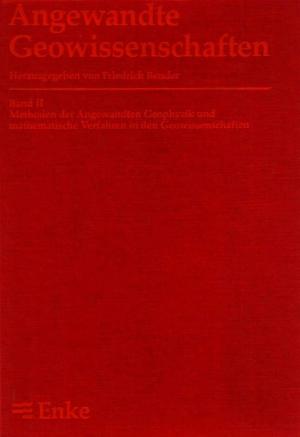 Angewandte Geowissenschaften Band II - Methoden der Angewandten Geophysik und mathematische Verfahren in den Geowissenschaften