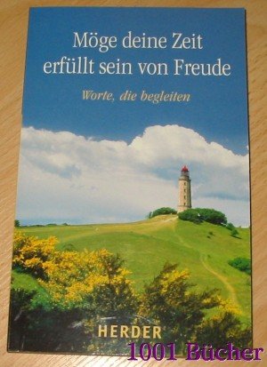 gebrauchtes Buch – Müller, Sylvia; Sander, Ulrich – Möge deine Zeit erfüllt sein von Freude -- Worte, die begleiten